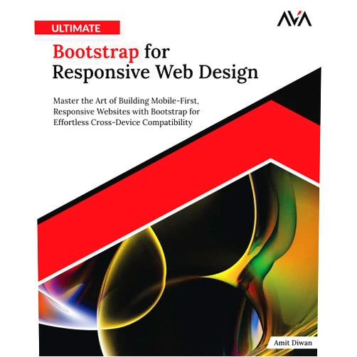 By Amit Diwan (Author) Ultimate Bootstrap for Responsive Web Design: Master the Art of Building Mobile-First, Responsive Websites with Bootstrap for Effortless Cross-Device Compatibility (English Edition)