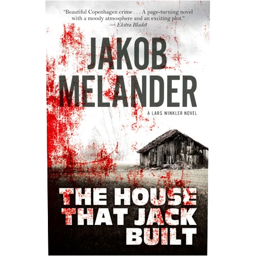 Jakob Melander,Paul Russell Garrett The House That Jack Built (A Lars Winkler Novel Book 1)