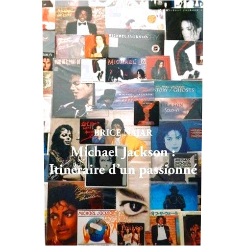 Brice Najar Michael Jackson : Itinéraire d'un passionné (French Edition)