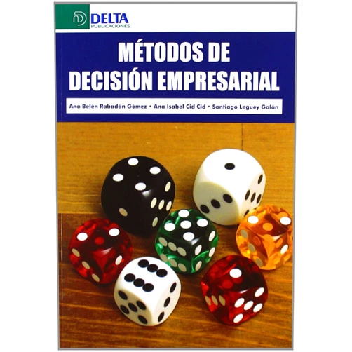 Spanish Edition by Ana Belén Rabadán Gómez (Author), Ana Isabel Cid Cid (Author), Santiago Leguey Galán (Author) & 0 more Métodos de decisión empresarial