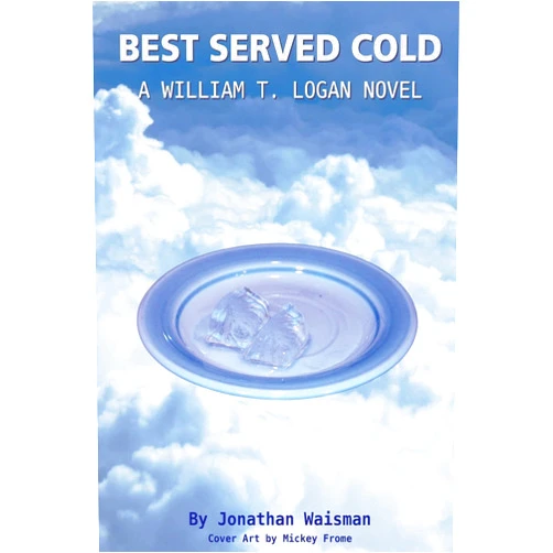 Jonathan Waisman,Marcella Waisman,Mickey Frome Best Served Cold (A William T. Logan novel)