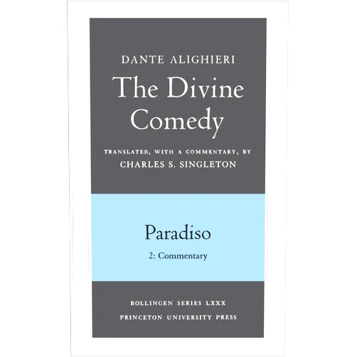 By Dante Alighieri (Author), Charles S. Singleton (Translator) The Divine Comedy, III. Paradiso. Part 2