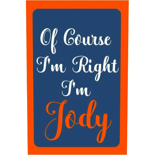 JodyDiiaz Publications Of Course I'm Right I'm Jody: Notebook Gift, Jody name diary gifts, personalized notebook Jody, Gift Idea for Jody, 120 Pages