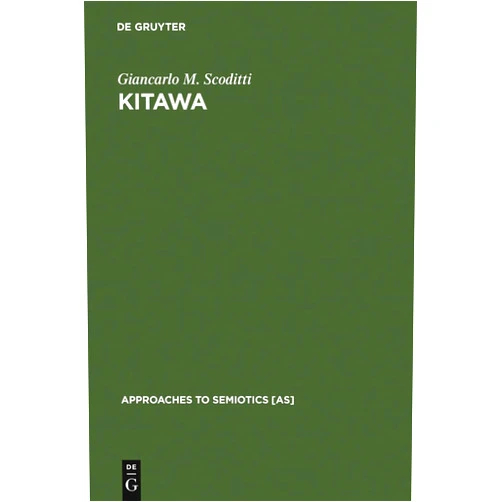 Giancarlo M. Scoditti Kitawa: A Linguistic and Aesthetic Analysis of Visual Art in Melanesia (Approaches to Semiotics [AS], 83)