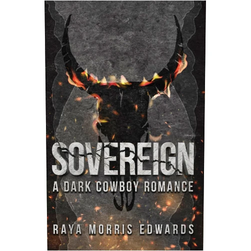 By Raya Morris Edwards (Author) Sovereign: A Dark Cowboy Romance (The Discreet Sovereign Mountain Series)