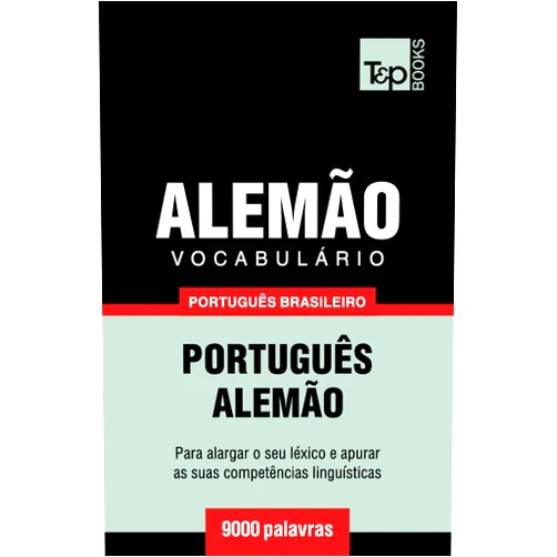 Andrey Taranov Vocabulário Português Brasileiro-Alemão - 9000 palavras (Brazilian Portuguese Collection) (Portuguese Edition)