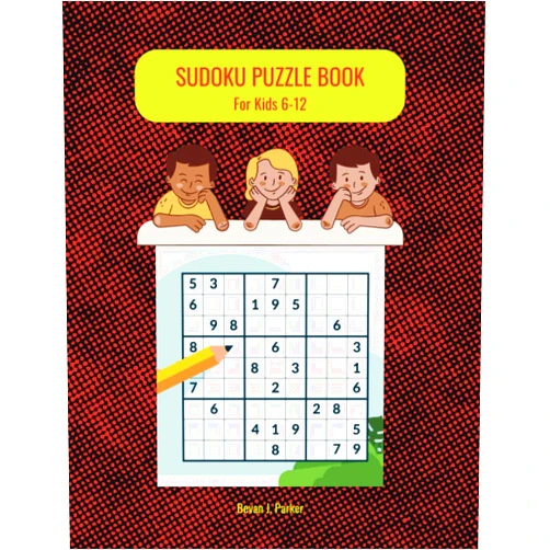 Bevan J. Parker Sudoku Puzzle Books For Kids 6-12: Big Book of Sudoku Huge Collection of More than 300 Puzzles and Solutions | Easy to Medium Level Full Fun with ... Brain Training Activity Book for your Kids!