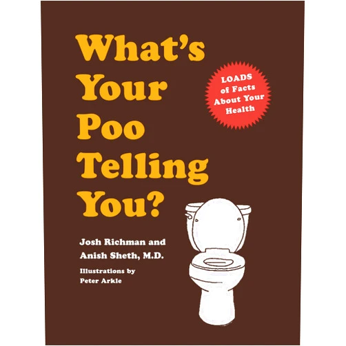 Josh Richman,Anish Sheth M.D. What's Your Poo Telling You?: (Funny Bathroom Books, Health Books, Humor Books, Funny Gift Books)