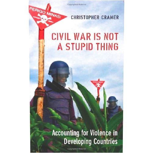 By Christopher Cramer (Author) Civil War Is Not a Stupid Thing: Accounting for Violence in Developing Countries by Christopher Cramer (2006-05-04)