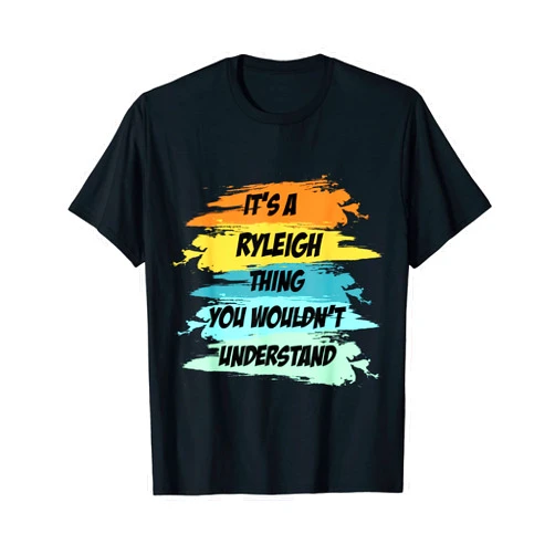 RYLEIGH Funny Sassy Custom Name Gift It's a RYLEIGH Thing Funny Novelty Custom Name T-Shirt