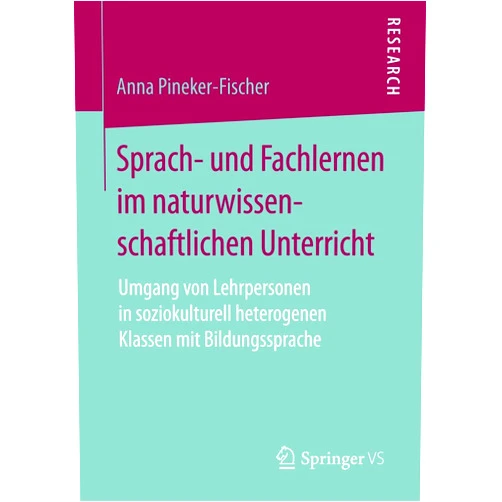 Anna Pineker-Fischer Sprach- und Fachlernen im naturwissenschaftlichen Unterricht: Umgang von Lehrpersonen in soziokulturell heterogenen Klassen mit Bildungssprache (German Edition)