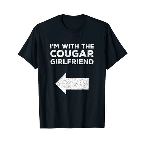 Cougar Im With The Cougar Girlfriend Designs Cougar Funny Saying Meme Im With The Cougar Girlfriend T-Shirt