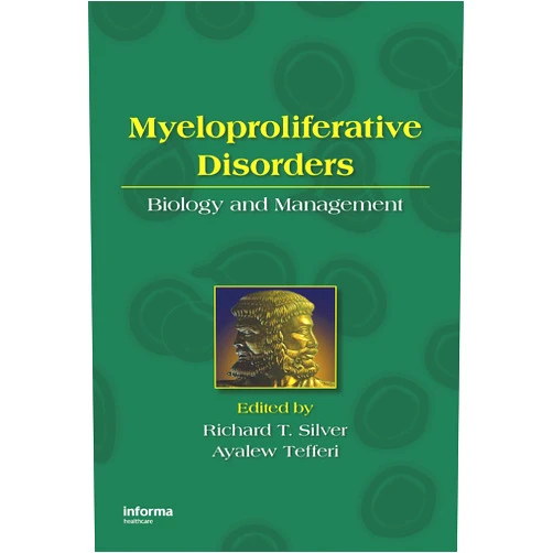 Richard T. Silver,Ayalew Tefferi Myeloproliferative Disorders: Biology and Management