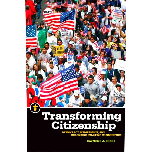 By Raymond A. Rocco (Author) Format: Kindle Edition Transforming Citizenship: Democracy, Membership, and Belonging in Latino Communities (Latinos in the United States)