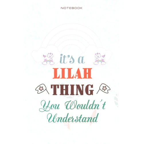 Taslima Nieves Cute Lined Notebook Cover It's A Lilah Thing You Wouldn't Understand - Personalised Name Journal for Lilah: Daily, Planning, 6x9 inch, Teacher, Management, Daily Journal, Over 100 Pages, Business