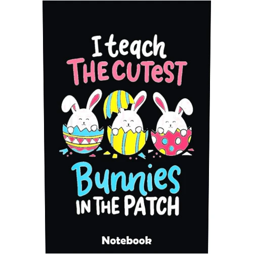 By MEDLEY KRISTIE (Author) I Teach The Cutest Bunnies In The Patch Easter Teacher Gift Notebook: Best Happy Easter Journal For Kids Girls & Women - Cute Happy Easter Day Notebooks Basket Stuffers 6
