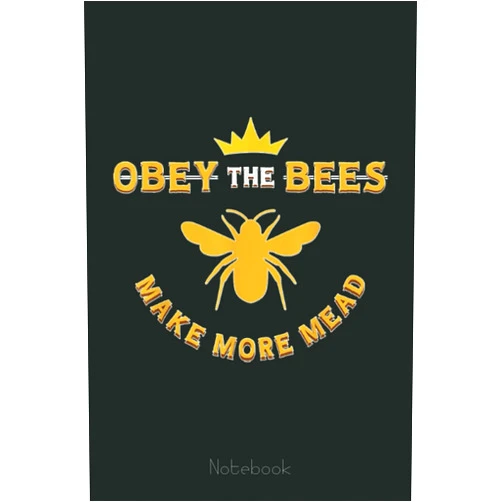 By Diane Chavez (Author) Obey The Bees Make More Mead Beekeeper Lover Notebook: The Beekeepers Journal & Beehive Log Book (110 Pages Bee Notebook & Bee Journal)