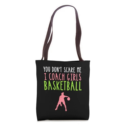 BoredKoalas Basketball Decor Men Women Kids Gift You Dont Scare Me I Coach Girls Basketball Funny Men Women Tote Bag