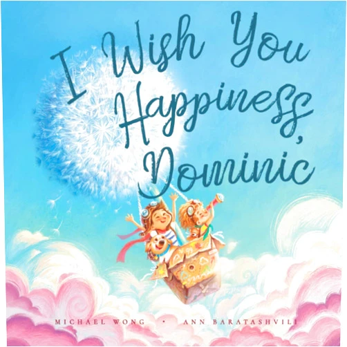 Michael Wong,Ann Baratashvili,David Miles I Wish You Happiness, Dominic (The Unconditional Love for Dominic Series)