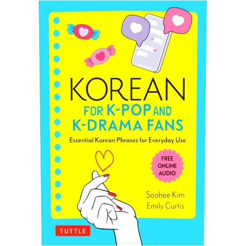 Soohee Kim,Emily Curtis Korean for K-Pop and K-Drama Fans: Essential Korean Phrases for Everyday Use (Free Online Audio)