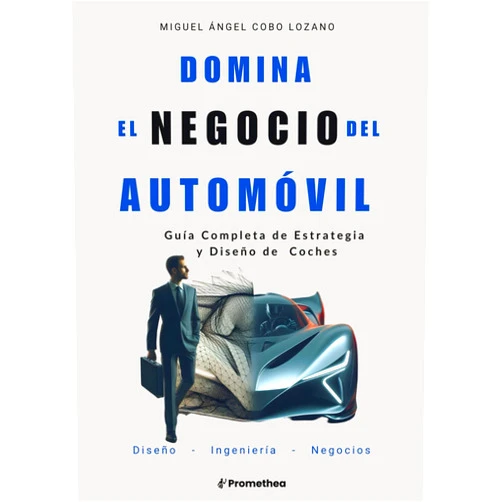 Spanish Edition by Miguel Ángel Cobo Lozano (Author) Domina el negocio del automóvil: Guía Completa de Estrategia y Diseño de Coches (Spanish Edition)