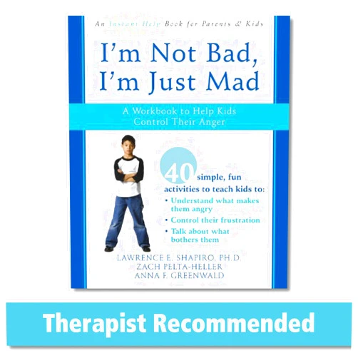 Lawrence E. Shapiro PhD,Zack Pelta-Heller,Anna F. Greenwald I'm Not Bad, I'm Just Mad: A Workbook to Help Kids Control Their Anger