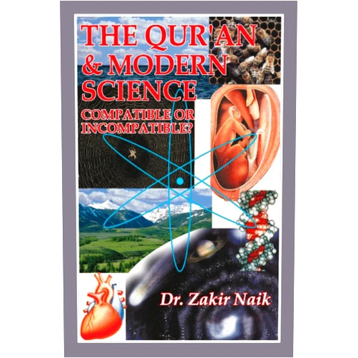 Dr Zakir Naik The Quran and Modern Science Compatible or Incompatible