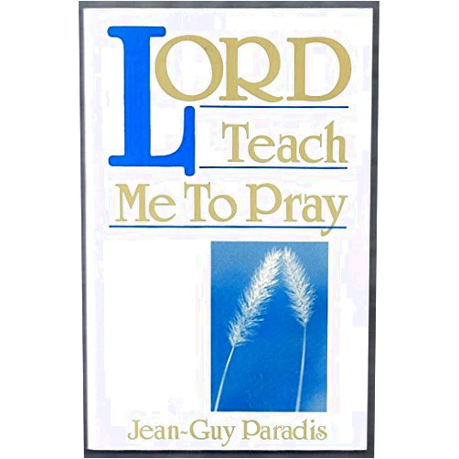 Jean-Guy Paradis Lord, Teach Me to Pray