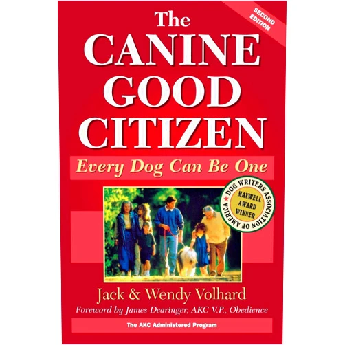 Jack Volhard,Wendy Volhard The Canine Good Citizen: Every Dog Can Be One, Second Edition