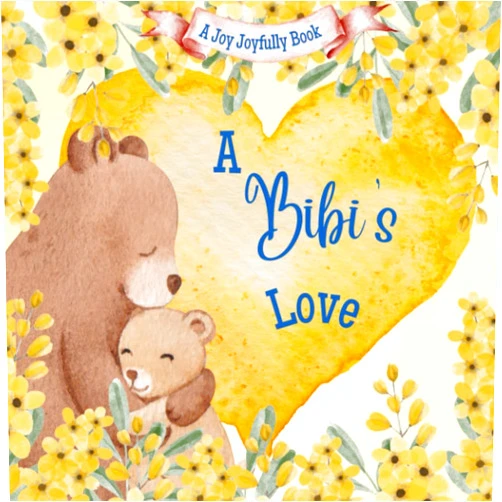 By Joy Joyfully (Author) A Bibi's Love!: A Rhyming Picture Book for Children and Grandparents.