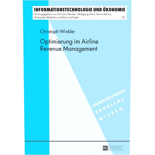 German Edition by Christoph Winkler (Author) Optimierung im Airline Revenue Management (Informationstechnologie und Ökonomie) (German Edition)