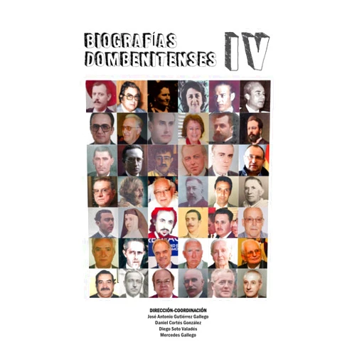 Daniel Cortés González,Diego Soto Valadés,José Antonio Gutiérrez Gallego,Mercedes Gallego Biografías Dombenitenses IV (Spanish Edition)