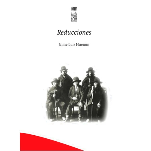 Spanish Edition by Jaime Luis Huenún (Author) Reducciones (Spanish Edition)