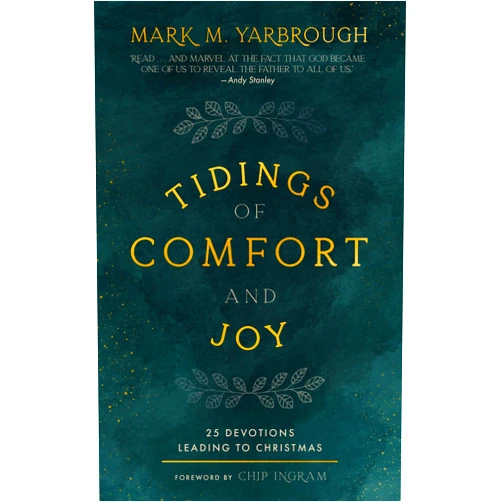 Mark. M Yarbrough,Chip Ingram Tidings of Comfort and Joy: 25 Advent Devotionals Leading to Christmas