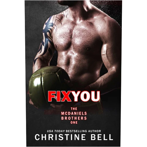 By Christine Bell (Author) Format: Kindle Edition Fix You: Bash and Olivia's Story (The McDaniels Brothers Book 1)