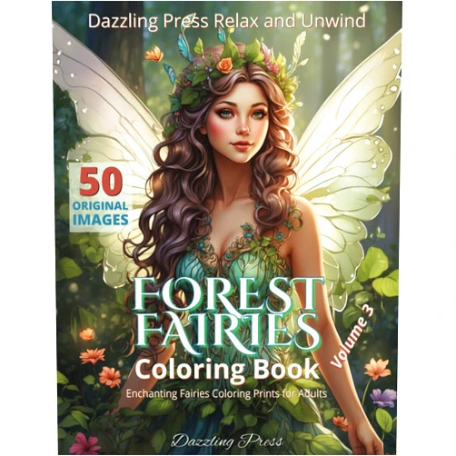 Dazzling Press Relax and Unwind Forest Fairies Coloring Book Volume 3: Enchanting Fairies Coloring Prints for Adults, 50 Original Images (Dazzling Forest Fairies Adult Coloring Books)