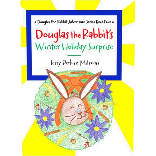 By Terry Perkins Mitman (Author) Douglas the Rabbit's Winter Holiday Surprise (Douglas the Rabbit Adventure)