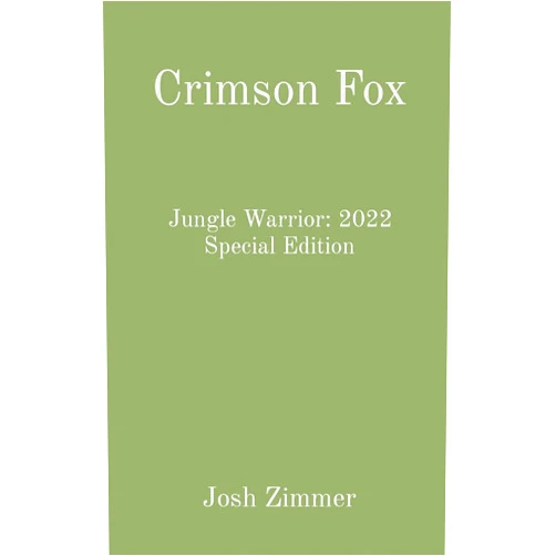 By Josh Zimmer (Author) Crimson Fox: Jungle Warrior: 2022 Special Edition