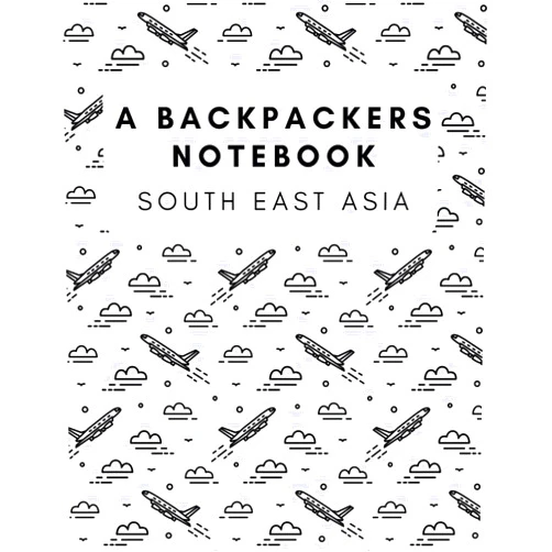 Mr Thomas William O'Grady A BACKPACKERS NOTEBOOK (SOUTHEAST ASIA)