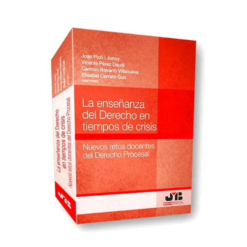 Joan Picó i Junoy,Vicente Pérez Daudí,Carmen Navarro Villanueva,Elisabet Cerrato Guri La enseñanza del Derecho en tiempos de crisis: Nuevos retos docentes del Derecho Procesal