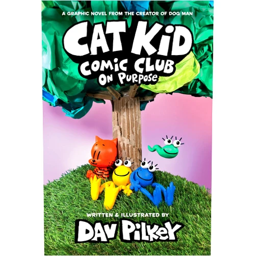 Dav Pilkey Cat Kid Comic Club: On Purpose: A Graphic Novel (Cat Kid Comic Club #3): From the Creator of Dog Man
