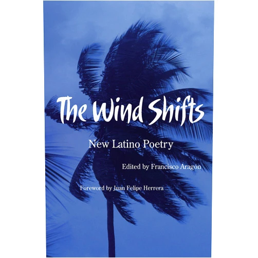 By Francisco Aragón (Editor), Juan Felipe Herrera (Foreword) Format: Kindle Edition The Wind Shifts: New Latino Poetry