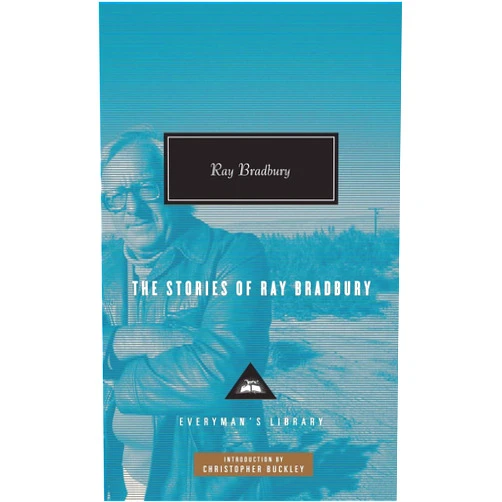 Ray Bradbury,Christopher Buckley The Stories of Ray Bradbury: Introduction by Christopher Buckley (Everyman's Library Contemporary Classics Series)