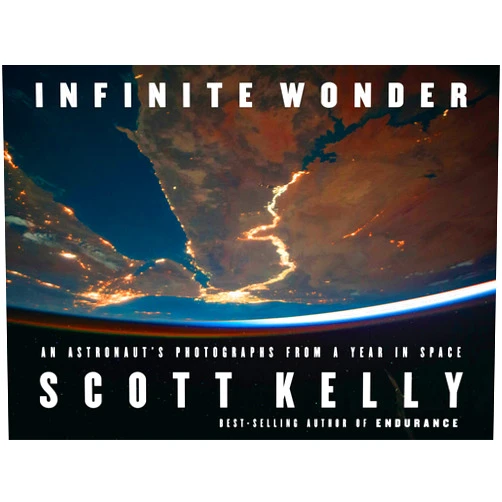 By Scott Kelly (Author) Infinite Wonder: An Astronaut's Photographs from a Year in Space
