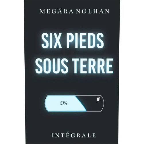 Megära Nolhan Six Pieds Sous Terre: Intégrale (French Edition)