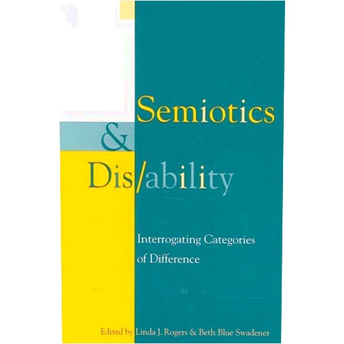 By Linda J. Rogers (Editor), Beth Blue Swadener (Editor) Semiotics and Dis/ability: Interrogating Categories of Difference (Cultural Studies)