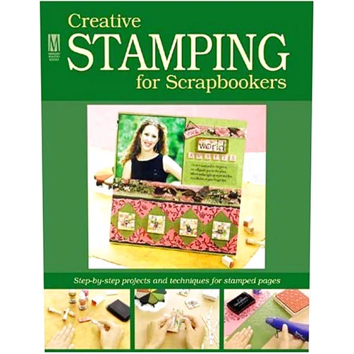 Lydia Rueger Creative Stamping For Scrapbookers: Step-by-step projects and techniques for stamped pages (Memory Makers)