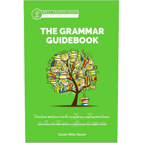 By Susan Wise Bauer (Author), Mike Fretto (Cover Art) The Grammar Guidebook: A Complete Reference Tool for Young Writers, Aspiring Rhetoricians, and Anyone Else Who Needs to Understand How English Works (Grammar for the Well-Trained Mind)