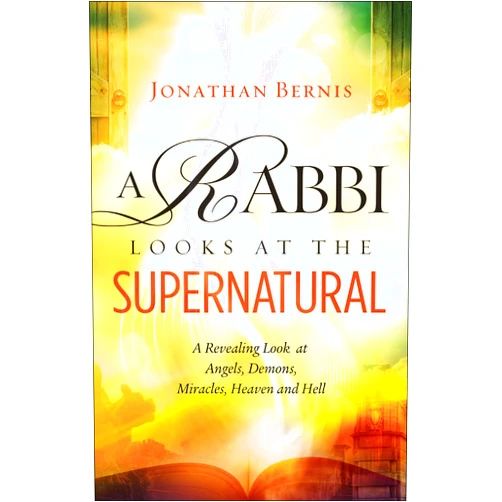 By Jonathan Bernis (Author) A Rabbi Looks at the Supernatural: A Revealing Look at Angels, Demons, Miracles, Heaven and Hell
