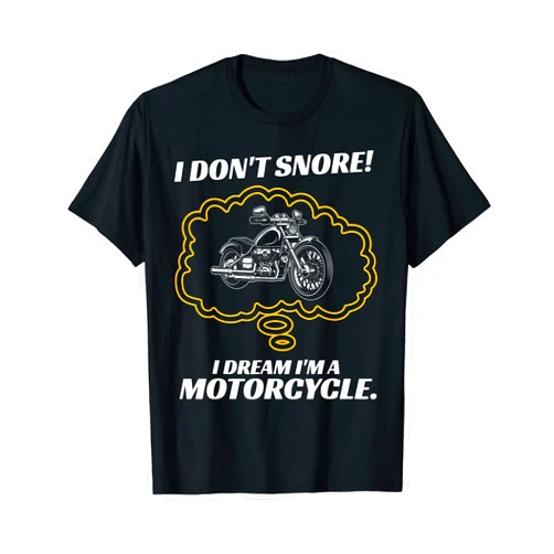 I Don't Snore I Dream I'm A Motorcycle Funny Gift T-Shirt
